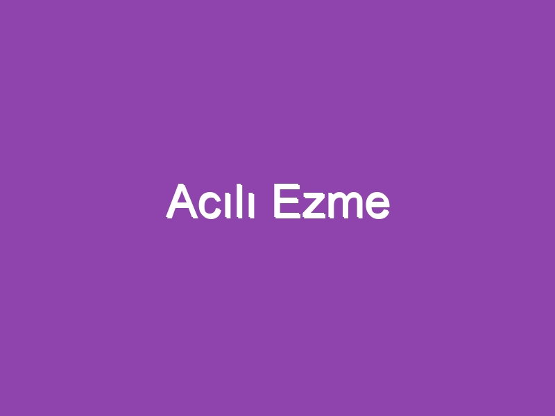 Acılı Ezme