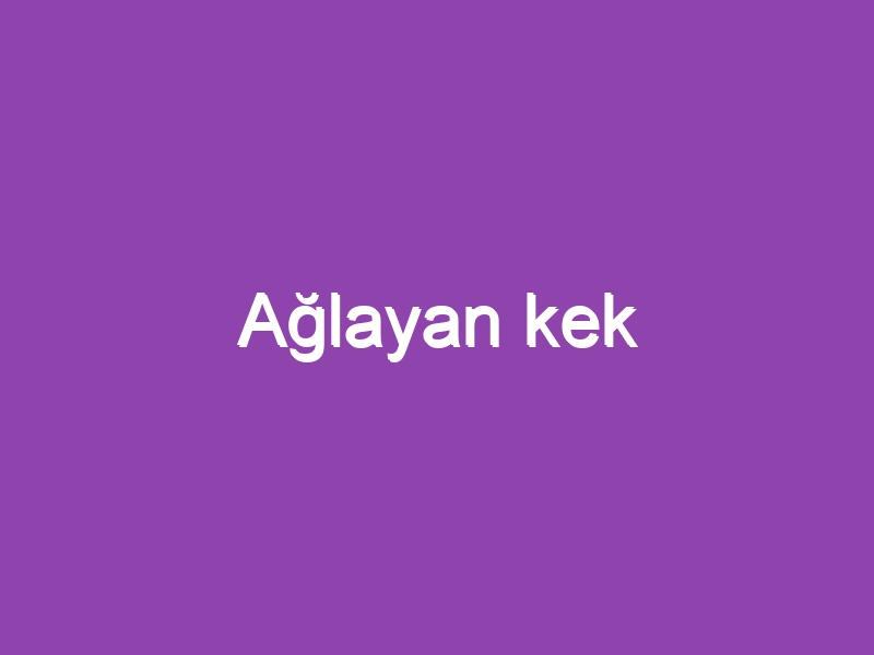 Ağlayan kek