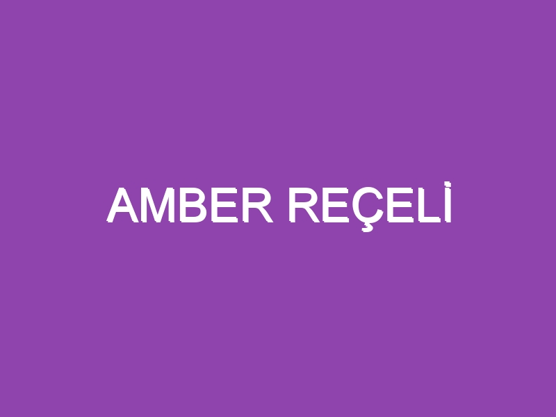 AMBER REÇELİ