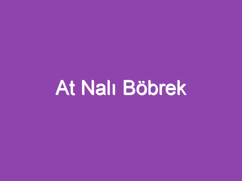 At Nalı Böbrek