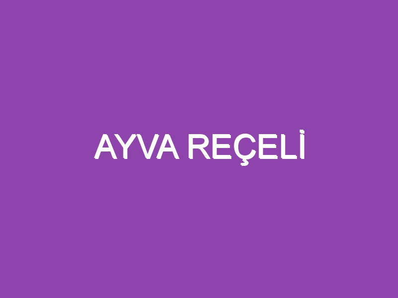 AYVA REÇELİ