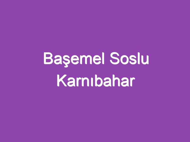 Başemel Soslu Karnıbahar