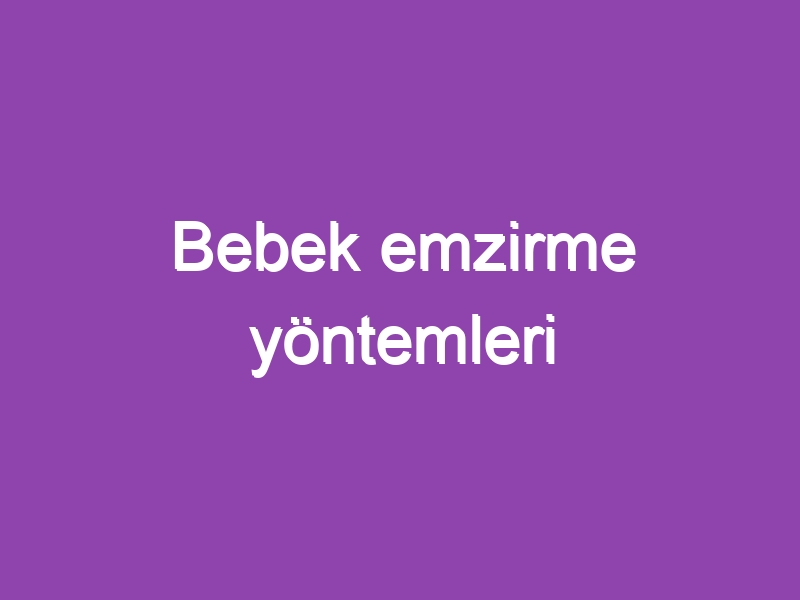 Bebek emzirme yöntemleri