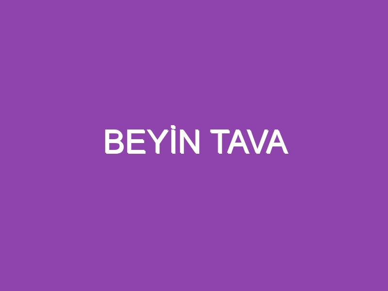 BEYİN TAVA