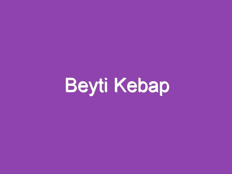 Beyti Kebap