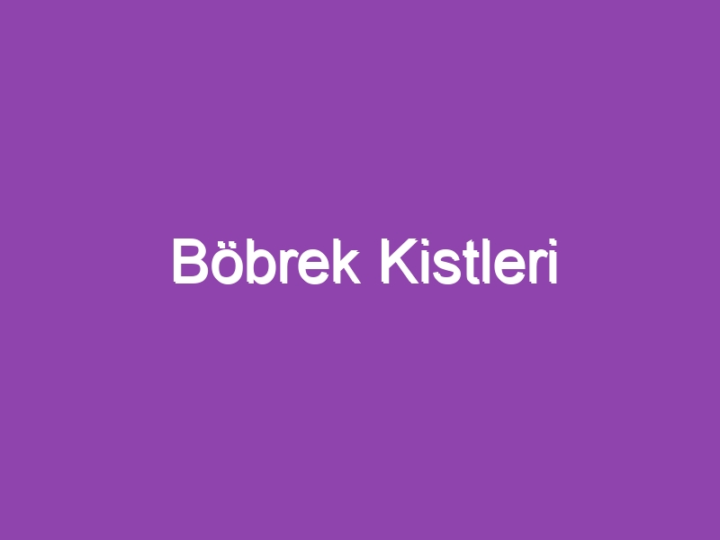 Böbrek Kistleri