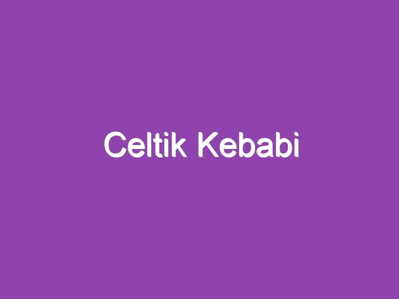 Celtik Kebabi