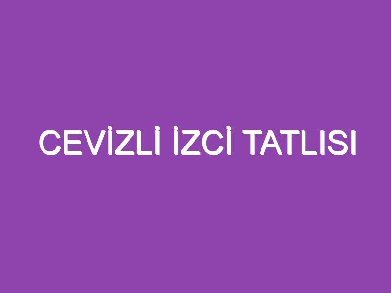 CEVİZLİ İZCİ TATLISI