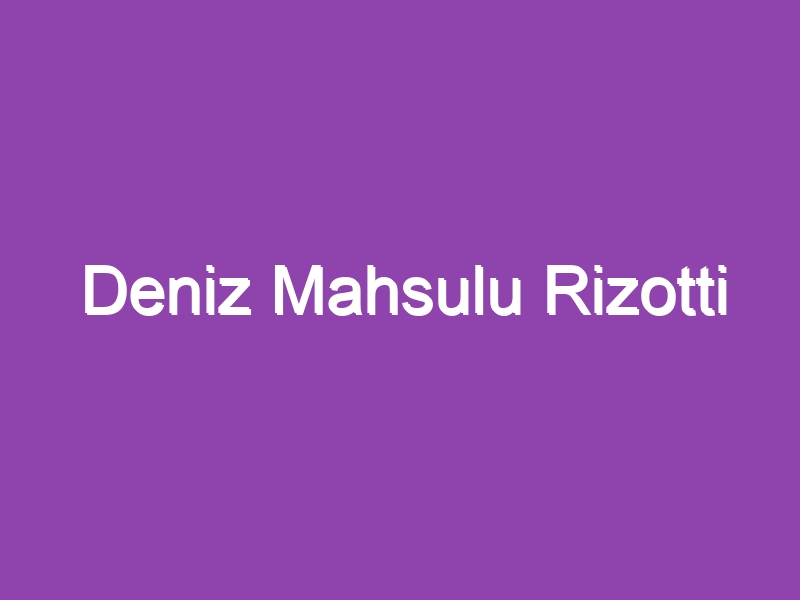 Deniz Mahsulu Rizotti