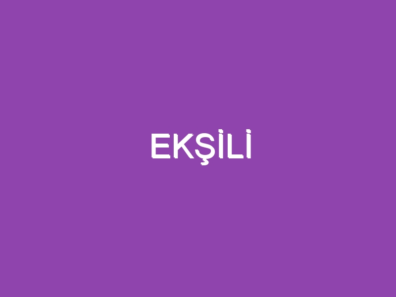 EKŞİLİ