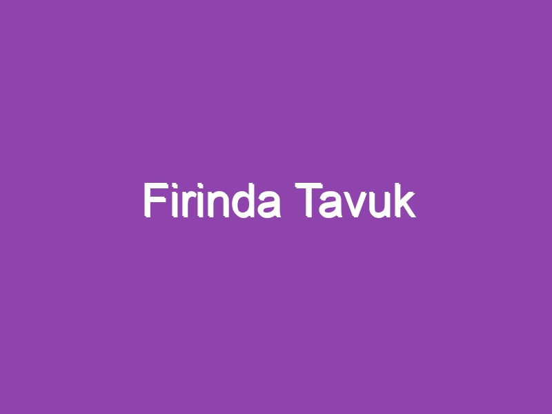 Firinda Tavuk