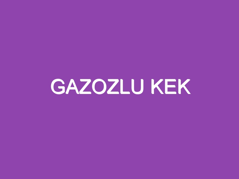 GAZOZLU KEK