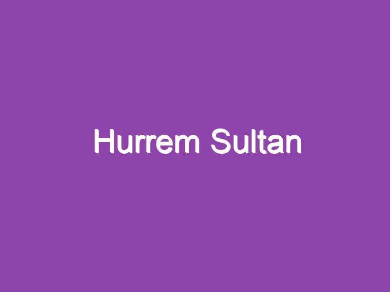 Hurrem Sultan