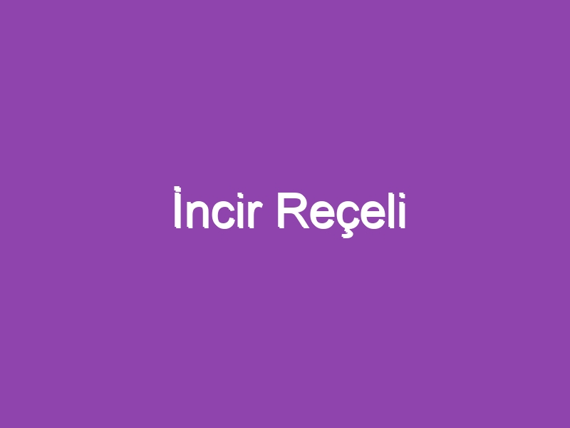 İncir Reçeli