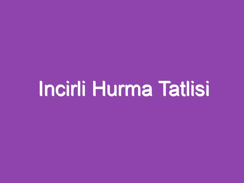 Incirli Hurma Tatlisi