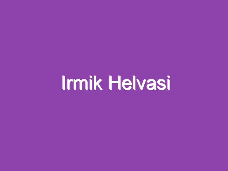 Irmik Helvasi