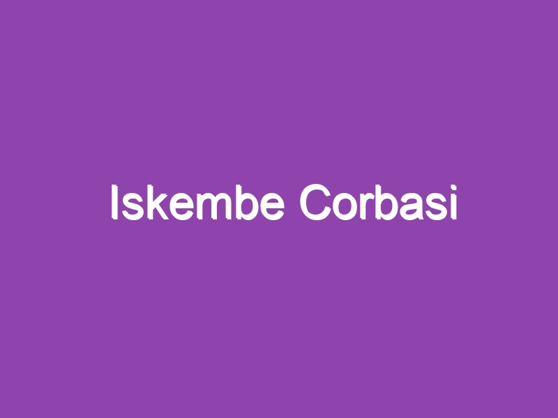 Iskembe Corbasi