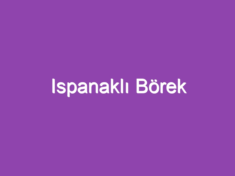 Ispanaklı Börek