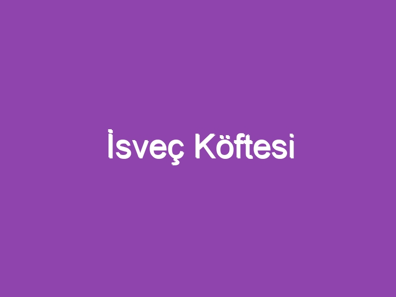 İsveç Köftesi