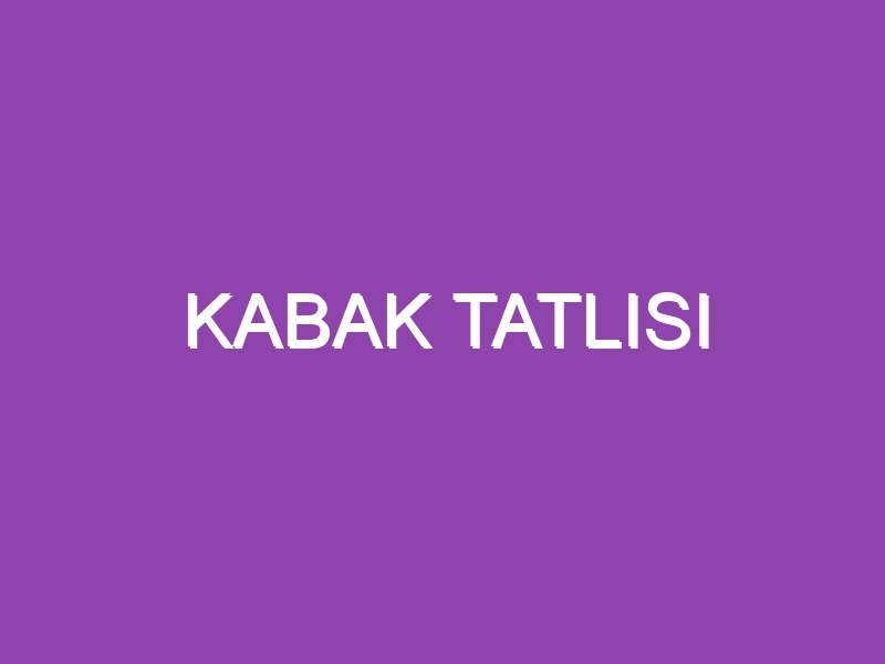 KABAK TATLISI