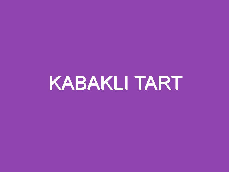 KABAKLI TART