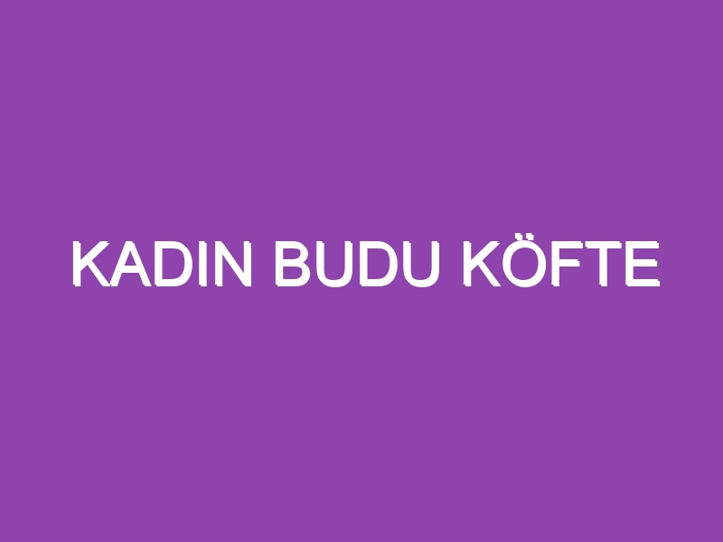 KADIN BUDU KÖFTE