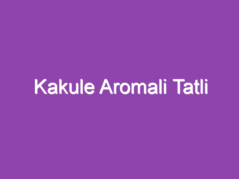 Kakule Aromali Tatli