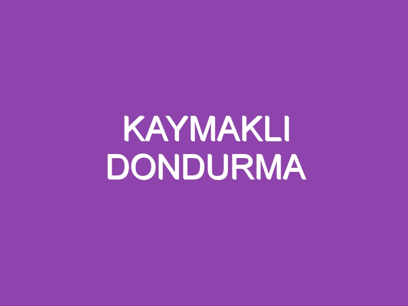 KAYMAKLI DONDURMA