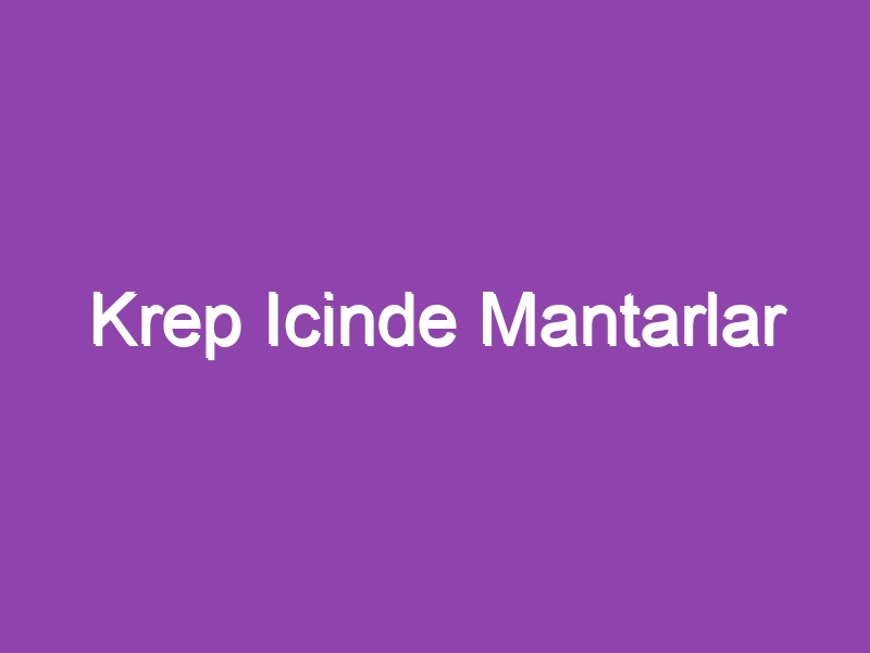 Krep Icinde Mantarlar