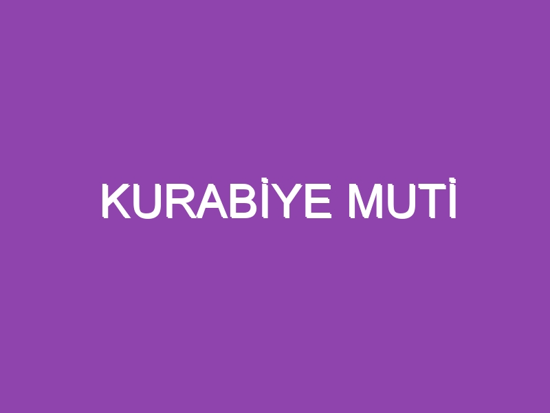 KURABİYE MUTİ