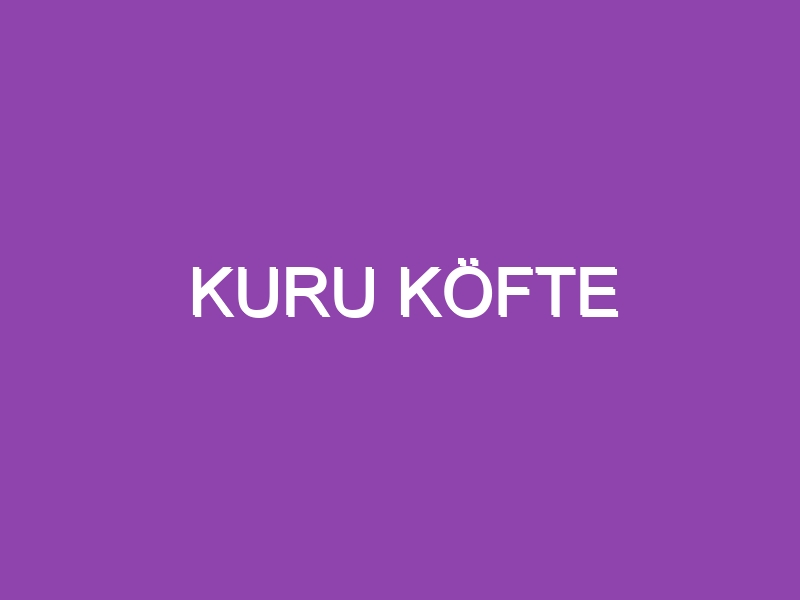 KURU KÖFTE