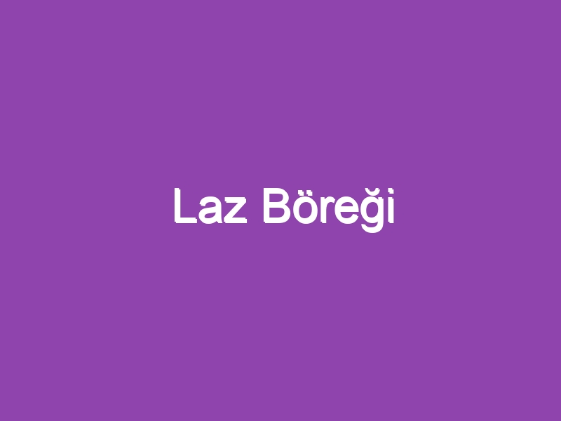 Laz Böreği