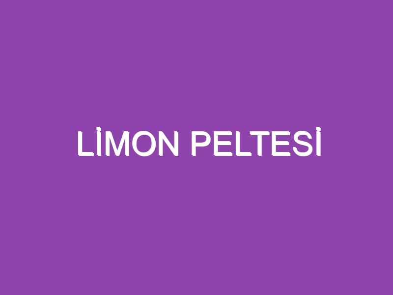 LİMON PELTESİ