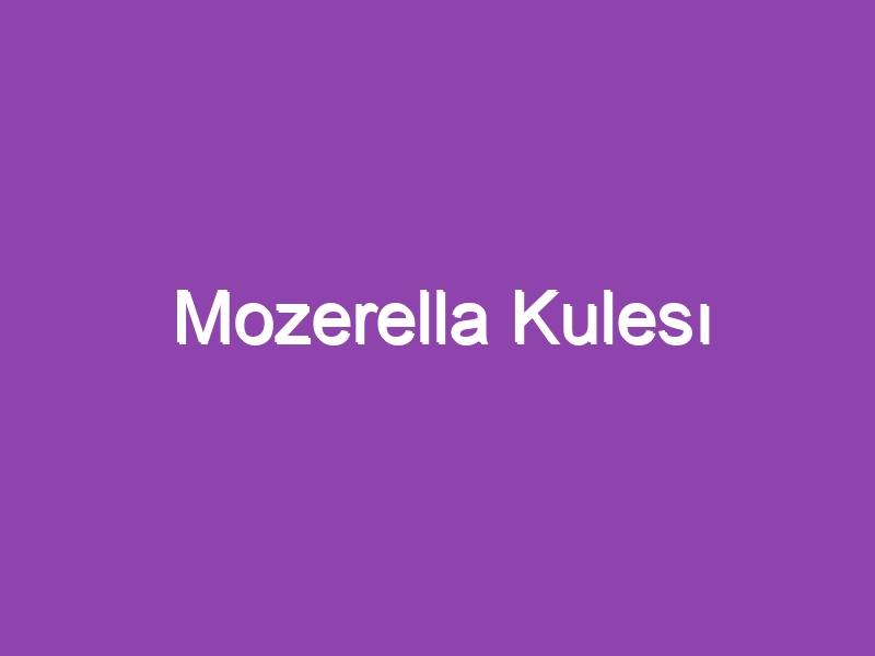 Mozerella Kulesı