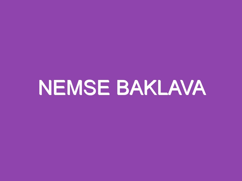 NEMSE BAKLAVA