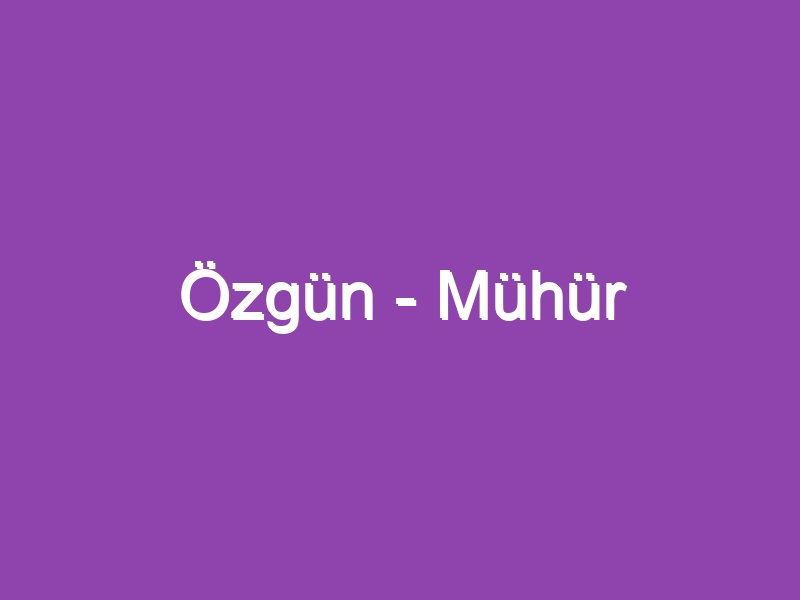 Özgün – Mühür