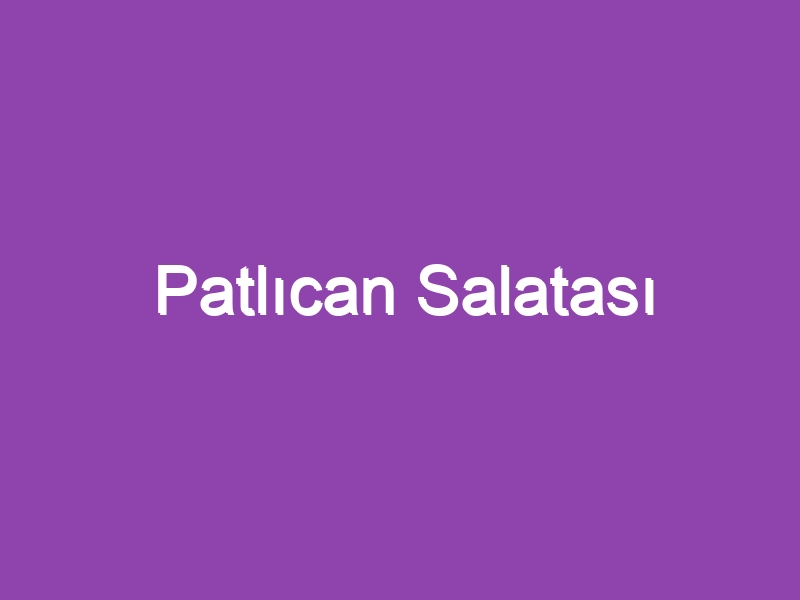 Patlıcan Salatası