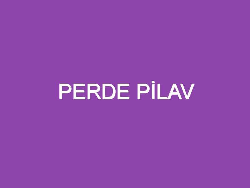 PERDE PİLAV