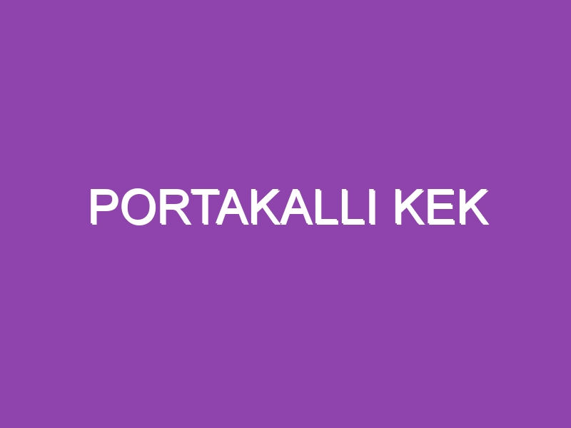 PORTAKALLI KEK