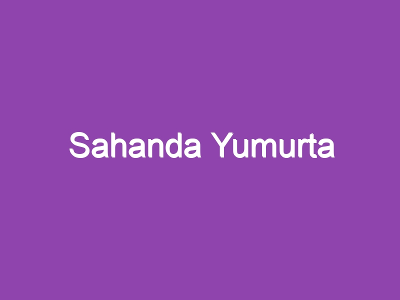 Sahanda Yumurta