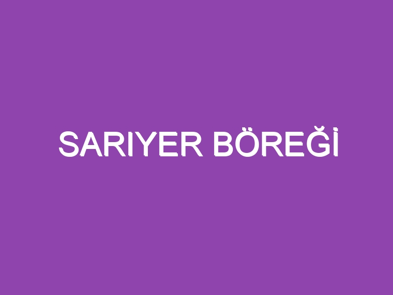 SARIYER BÖREĞİ