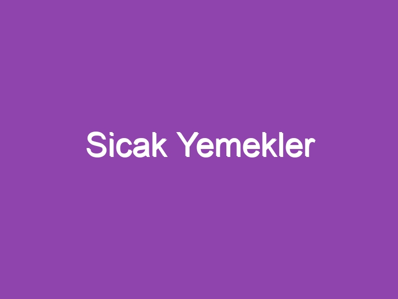 Sicak Yemekler