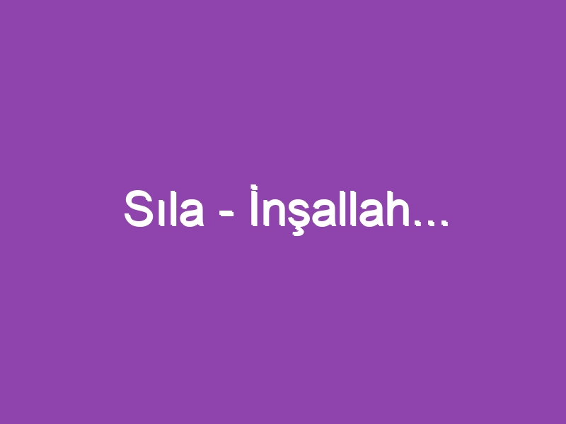 Sıla – İnşallah…