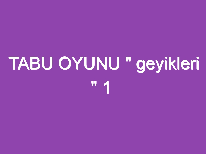 TABU OYUNU ” geyikleri ” 1