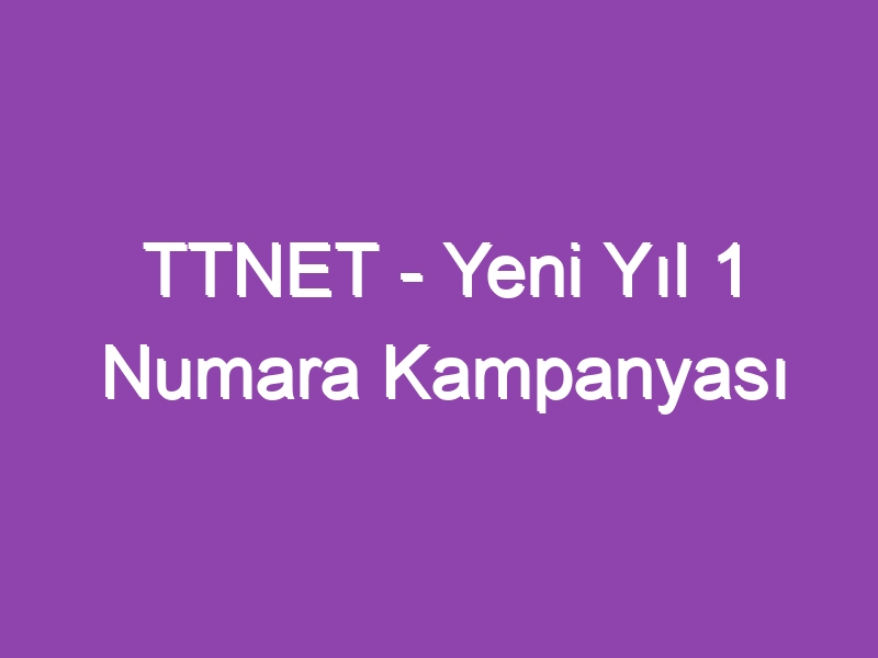 TTNET – Yeni Yıl 1 Numara Kampanyası