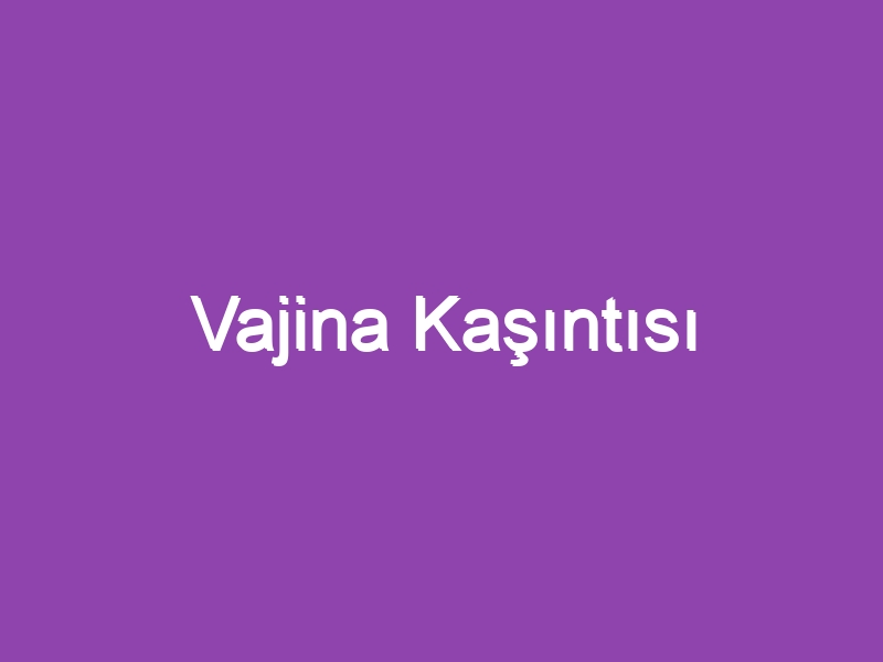 Vajina Kaşıntısı