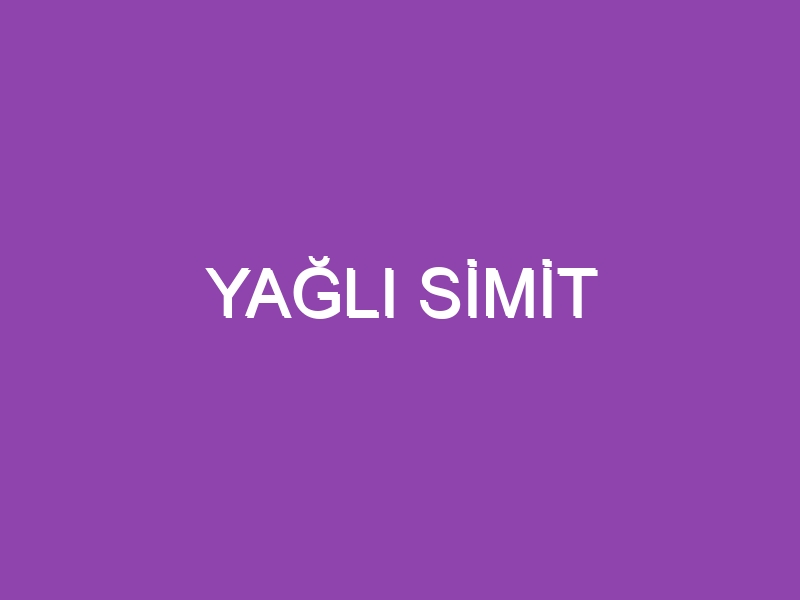 YAĞLI SİMİT