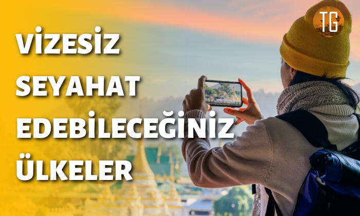 Hangi ülkeler vize istemiyor? 2023 Güncel liste